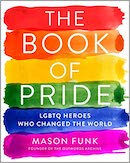 The Book of Pride : LGBTQ Heroes Who Changed the World