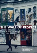 The Wall of Respect: Public Art and Black Liberation in 1960s Chicago